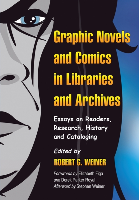 Graphic Novels and Comics in Libraries and Archives : Essays on Readers, Research, History and Cataloging, Paperback / softback Book