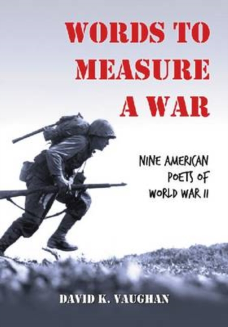 Words to Measure a War : Nine American Poets of World War II, Paperback / softback Book
