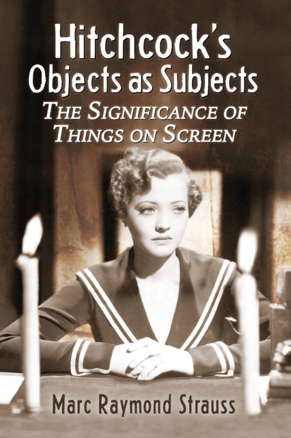Hitchcock's Objects as Subjects : The Significance of Things on Screen, Paperback / softback Book