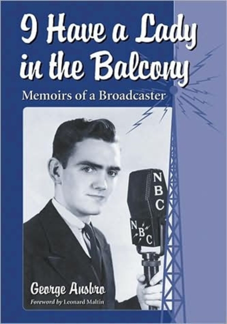 I Have a Lady in the Balcony : Memoirs of a Broadcaster in Radio and Television, Paperback / softback Book