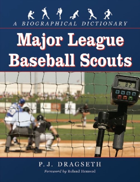 Major League Baseball Scouts : A Biographical Dictionary, Paperback / softback Book