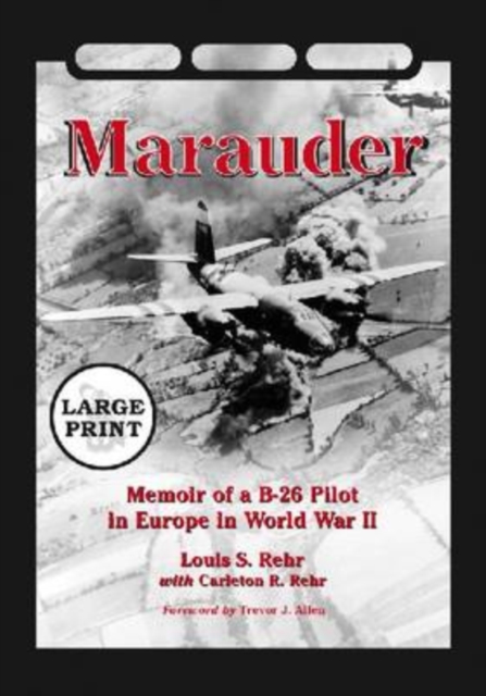 Marauder : Memoir of a B-26 Pilot in Europe in World War II [LARGE PRINT], Paperback / softback Book