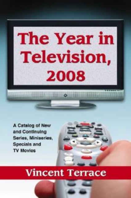 The Year in Television : A Catalog of New and Continuing Series, Miniseries, Specials and TV Movies, Paperback / softback Book