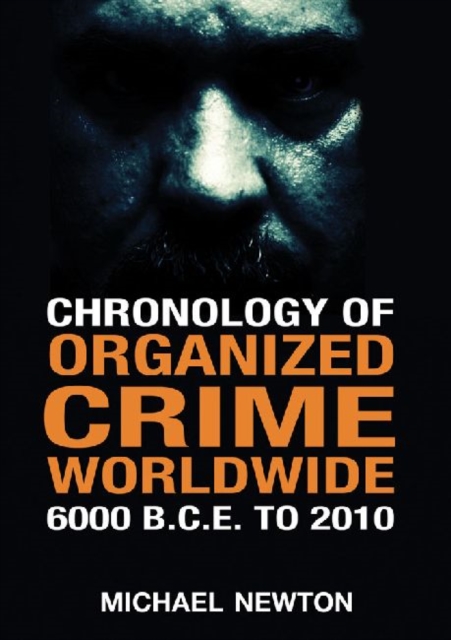 Chronology of Organized Crime Worldwide, 6000 B.C.E. to 2010, Paperback / softback Book