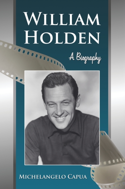 William Holden : A Biography, Paperback / softback Book