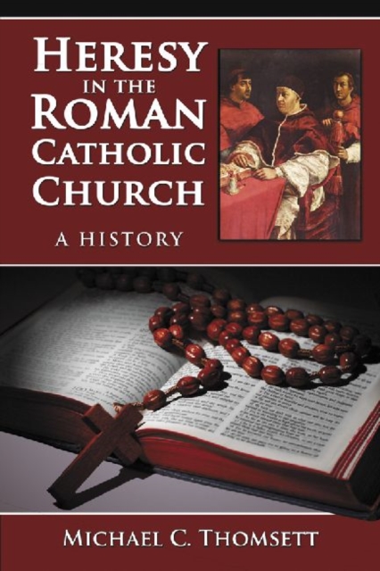 Heresy in the Roman Catholic Church : A History, Paperback / softback Book