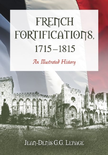 French Fortifications, 1715-1815 : An Illustrated History, Paperback / softback Book
