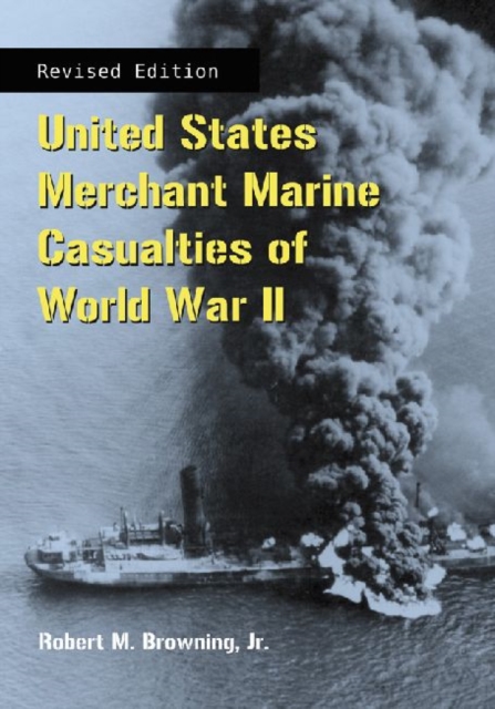 United States Merchant Marine Casualties of World War II, rev ed., Paperback / softback Book