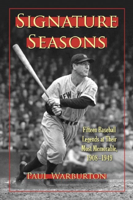 Signature Seasons : Fifteen Baseball Legends at Their Most Memorable, 1908-1949, Paperback / softback Book