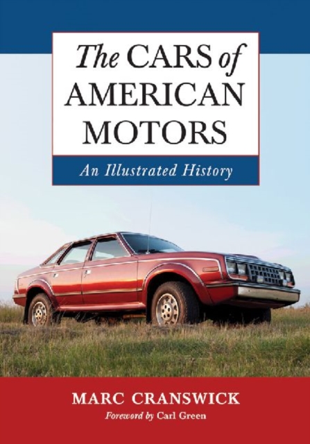 The Cars of American Motors : An Illustrated History, Paperback / softback Book