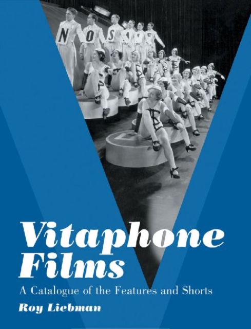 Vitaphone Films : A Catalogue of the Features and Shorts, Paperback / softback Book