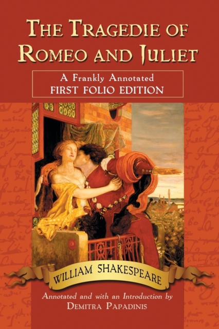 The Tragedie of Romeo and Juliet : A Frankly Annotated First Folio Edition, Paperback / softback Book