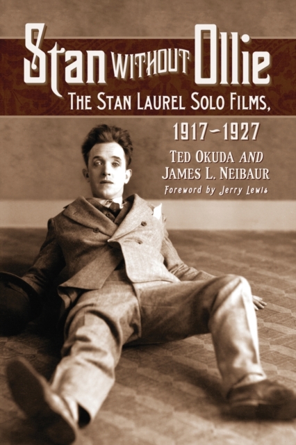 Stan Without Ollie : The Stan Laurel Solo Films, 1917-1927, Paperback / softback Book