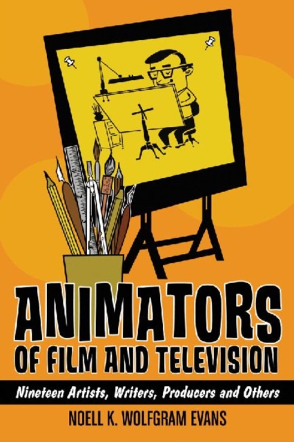 Animators of Film and Television : Nineteen Artists, Writers, Producers and Others, Paperback / softback Book
