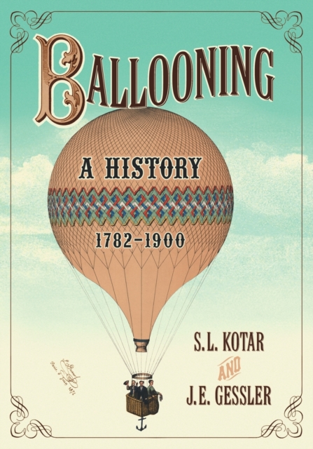 Ballooning : A History, 1782-1900, Paperback / softback Book