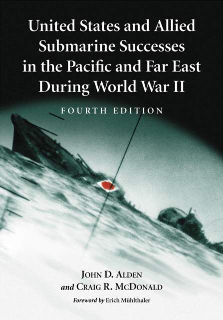 United States and Allied Submarine Successes in the Pacific and Far East During World War II, 4th ed., PDF eBook