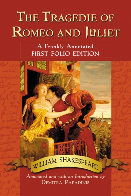 The Tragedie of Romeo and Juliet : A Frankly Annotated First Folio Edition, PDF eBook