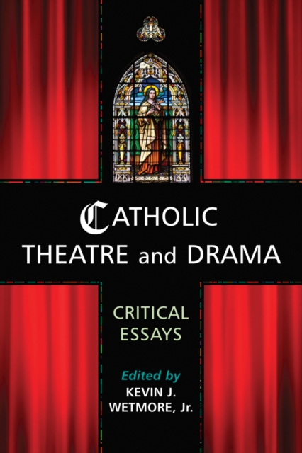 Catholic Theatre and Drama : Critical Essays, PDF eBook