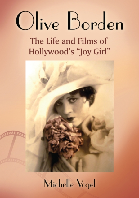 Olive Borden : The Life and Films of Hollywood's "Joy Girl", PDF eBook