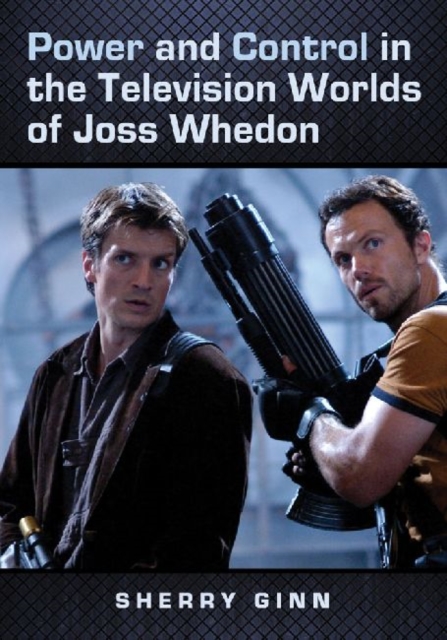 Power and Control in the Television Worlds of Joss Whedon, Paperback / softback Book