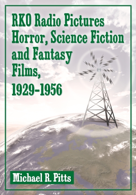 RKO Radio Pictures Horror, Science Fiction and Fantasy Films, 1929-1956, Paperback / softback Book