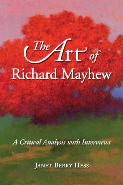 The Art of Richard Mayhew : A Critical Analysis with Interviews, Paperback / softback Book