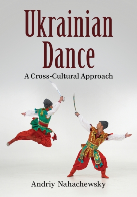 Ukrainian Dance : A Cross-Cultural Approach, Paperback / softback Book