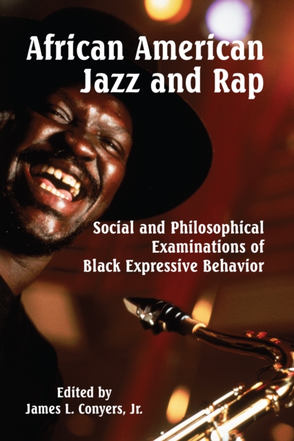 African American Jazz and Rap : Social and Philosophical Examinations of Black Expressive Behavior, EPUB eBook