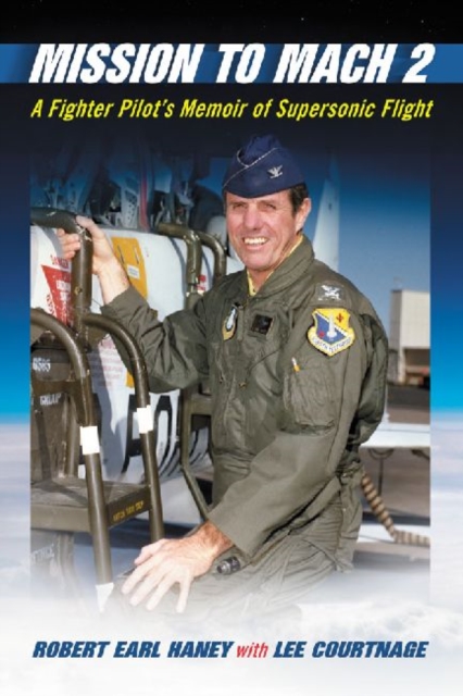 Mission to Mach 2 : A Fighter Pilot's Memoir of Supersonic Flight, Paperback / softback Book