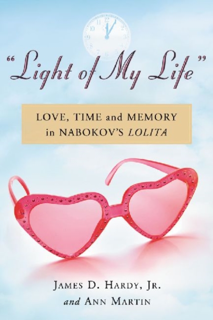 Light of My Life : Love, Time and Memory in Nabokov's Lolita, Paperback / softback Book