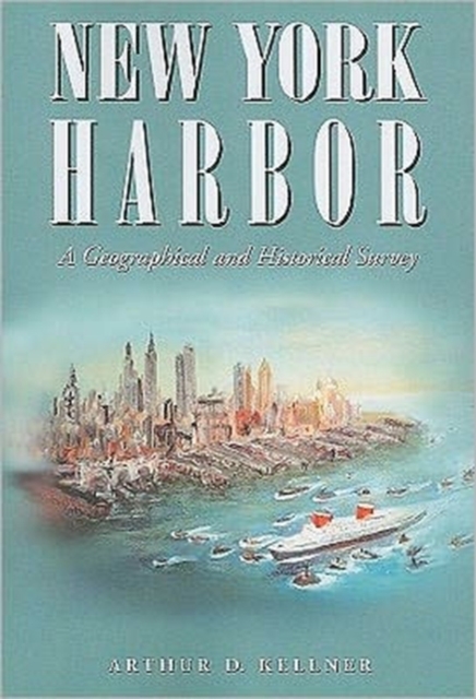 New York Harbor : A Geographical and Historical Survey, Paperback / softback Book