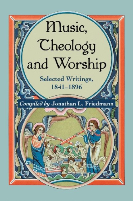 Music, Theology and Worship : Selected Writings, 1841-1896, Paperback / softback Book