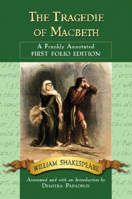 The Tragedie of Macbeth : A Frankly Annotated First Folio Edition, Paperback / softback Book