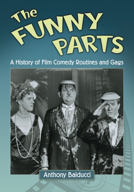 The Funny Parts : A History of Film Comedy Routines and Gags, Paperback / softback Book