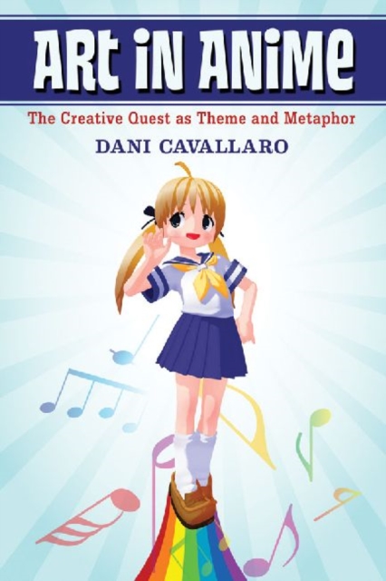 Art in Anime : The Creative Quest as Theme and Metaphor, Paperback / softback Book
