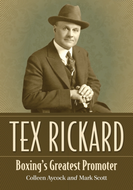 Tex Rickard : Boxing's Greatest Promoter, Paperback / softback Book