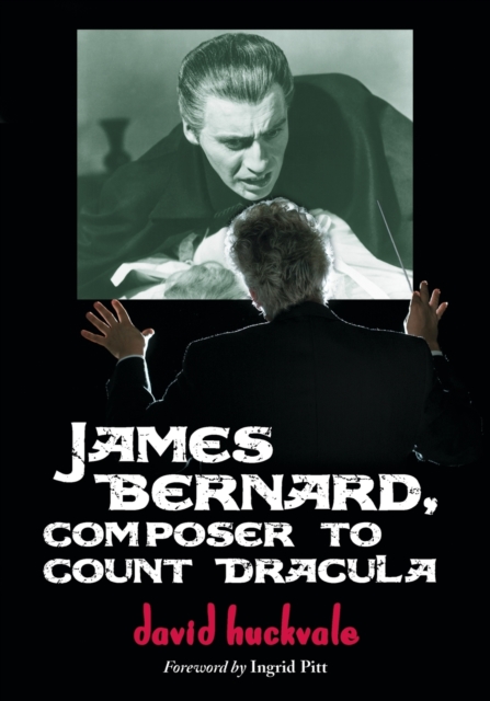 James Bernard, Composer to Count Dracula : A Critical Biography, Paperback / softback Book