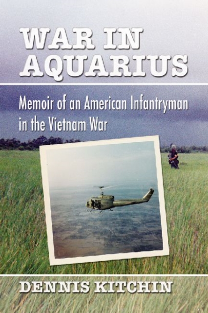 War in Aquarius : Memoir of an American Infantryman in the Vietnam War, Paperback / softback Book