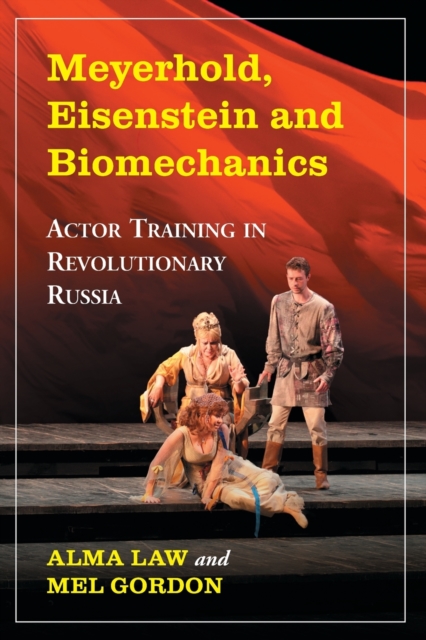 Meyerhold, Eisenstein and Biomechanics : Actor Training in Revolutionary Russia, Paperback / softback Book