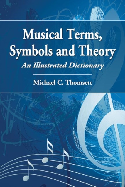 Musical Terms, Symbols and Theory : An Illustrated Dictionary, Paperback / softback Book