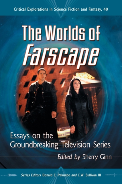 The Worlds of Farscape : Essays on the Groundbreaking Television Series, Paperback / softback Book