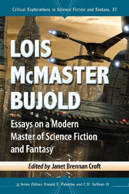 Lois McMaster Bujold : Essays on a Modern Master of Science Fiction and Fantasy, Paperback / softback Book