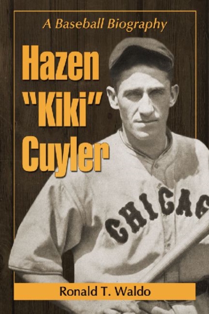 Hazen "Kiki" Cuyler : A Baseball Biography, Paperback / softback Book
