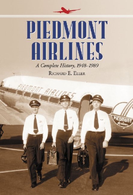 Piedmont Airlines : A Complete History, 1948-1989, Paperback / softback Book
