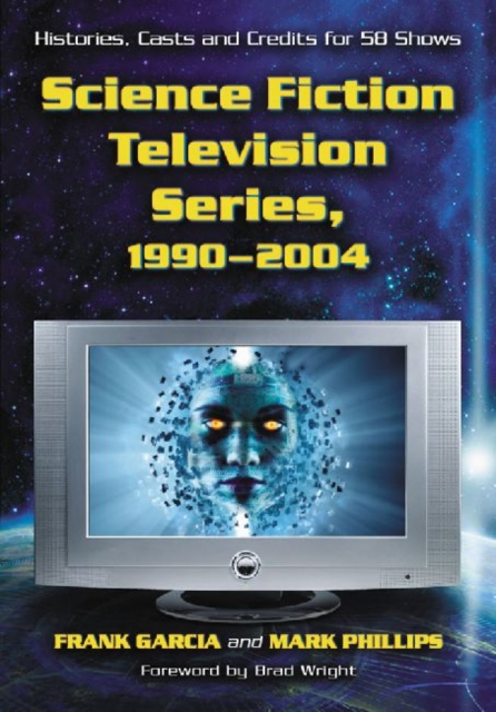 Science Fiction Television Series, 1990-2004 : Histories, Casts and Credits for 58 Shows, Paperback / softback Book