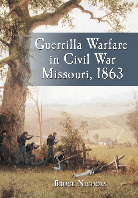 Guerrilla Warfare in Civil War Missouri, Volume II, 1863, Paperback / softback Book