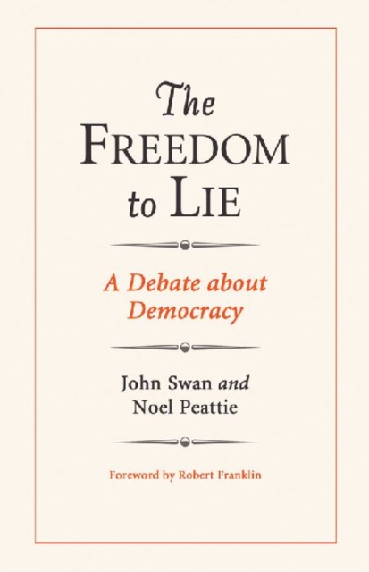 The Freedom to Lie : A Debate about Democracy, Paperback / softback Book