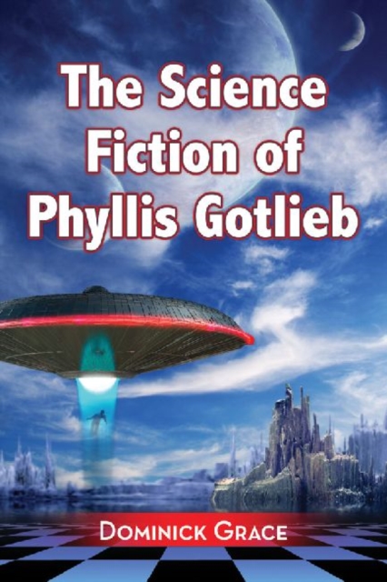 The Science Fiction of Phyllis Gotlieb : A Critical Reading, Paperback / softback Book
