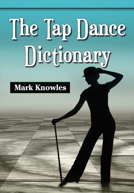 The Tap Dance Dictionary, Paperback / softback Book