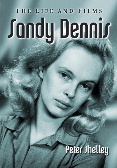 Sandy Dennis : The Life and Films, Paperback / softback Book